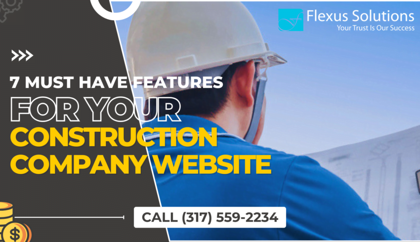 7 Must Have Features For Your Construction Company Website
